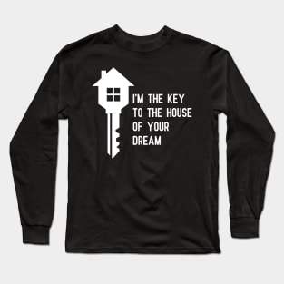 Real Estate - I'm the key to the house of your dream Long Sleeve T-Shirt